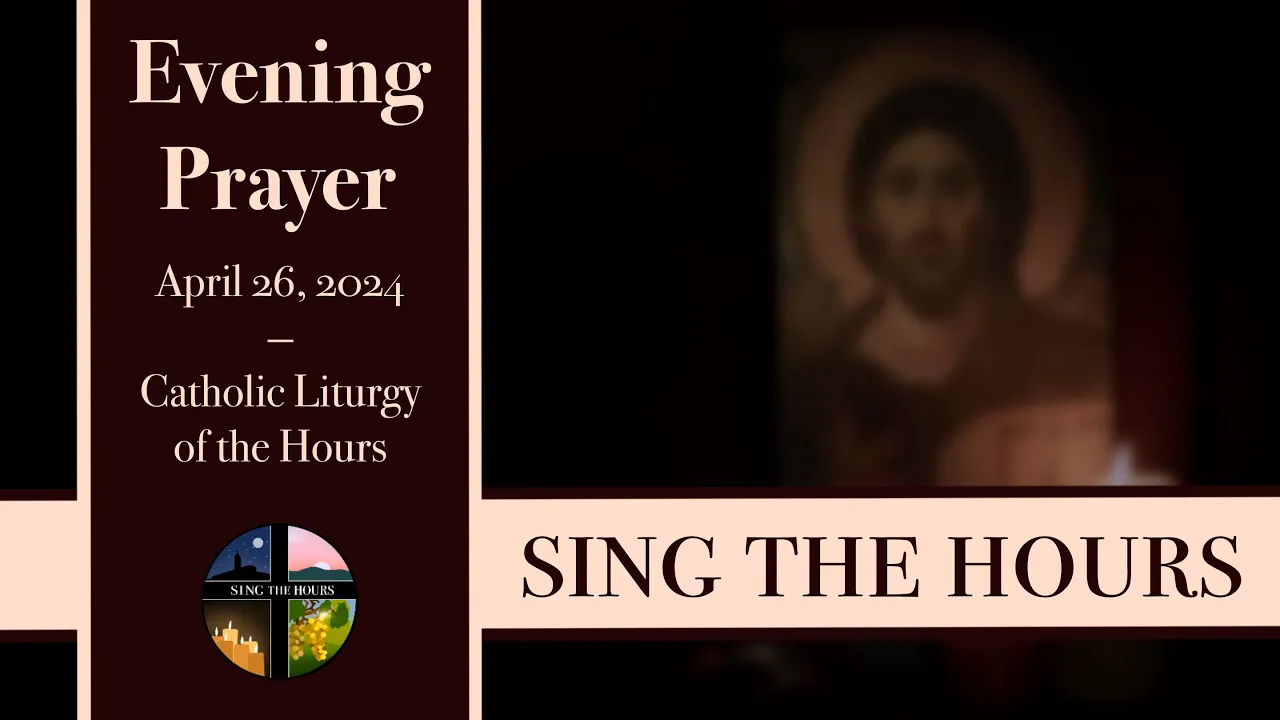 4.26.24 Vespers, Friday Evening Prayer of the Liturgy of the Hours