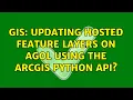 GIS Updating hosted feature layers on AGOL using the ArcGIS Python API