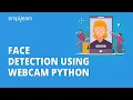 Face Detection Using Webcam Python Face Recognition in Python Using OpenCV Simplilearn