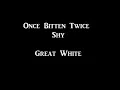 Great White- Once Bitten Twice Shy (Lyrics)