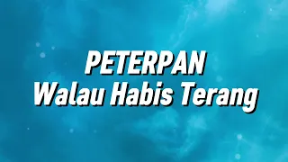 peterpan walau habis terang lirik 