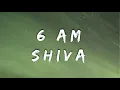 Download Lagu 6AM - Shiva (Testo/Lyrics)