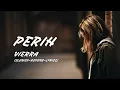 Download Lagu VIERRA - PERIH (SLOWED + REVERV + LYRICS)