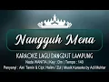 Download Lagu Nangguh Mena | Karaoke Lirik | Nada Wanita | Lagu Dangdut Lampung | Aini Tamin | Cipt. Halim / Zul