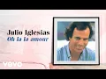 Lagu Julio Iglesias - Oh la la amour
