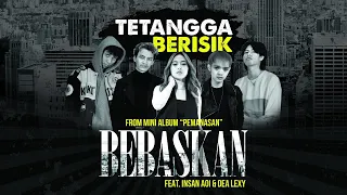 Download TETANGGA BERISIK - Bebaskan (Feat. Insan Aoi \u0026 Dea Lexy) MP3