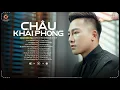 Download Lagu Top Hit Triệu View Châu Khải Phong Hay Nhất | Tuyển Chọn 20 Siêu Phẩm Nhạc Trẻ Nghe Cực Đã
