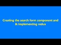 11 - Creating the search form component Implementing Redux