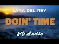 Lagu Lana Del Rey - Doin' Time [8D AUDIO]