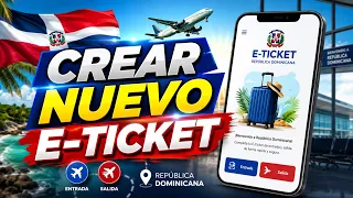 Crear Nuevo E-Ticket para Entrar o Salir de la Republica Dominicana NUEVA VERSION 2026