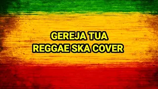 cover lirik reggae ska gereja tua