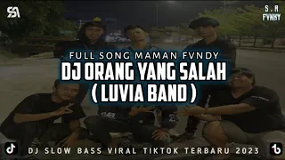 Download DJ ORANG YANG SALAH ( LUVIA BAND ) | DJ SLOW BASS VIRAL TIKTOK 2023 MP3