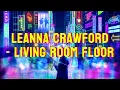 Leanna Crawford - Living Room Floor Lyrics