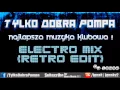 Lagu Tylko Dobra Pompa (Retro Electro Club Mix) Najlepsza muzyka klubowa !  DJ IGNAK