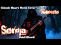 Lagu Seroja – Said Effendi | Classic Heavy Metal Cover by Aphrodite