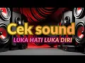 Lagu CEK SOUND DANGDUT KOPLO - LUKA HATI LUKA DIRI (VIRAL)