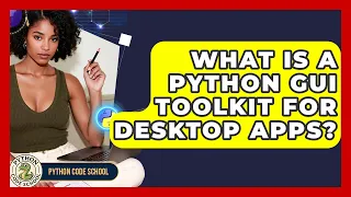 What Is A Python GUI Toolkit For Desktop Apps - Python Code School