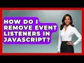 How Do I Remove Event Listeners in JavaScript JavaScript Toolkit News