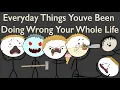 Download Lagu Everyday Things You've Been Doing Wrong Your Whole Life