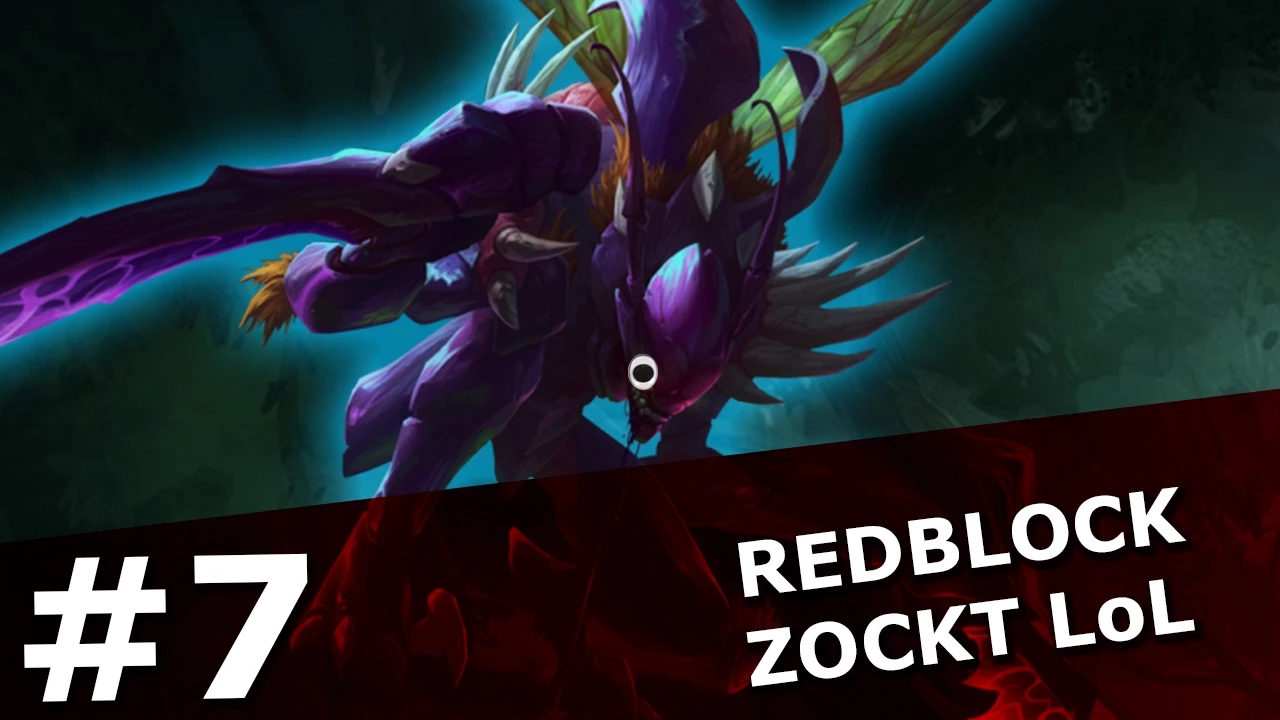#7 RedBlock zockt League of Legends - Noob oder Feeder?!