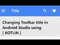Changing ToolBar title using Kotlin in Android Studio