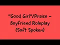 ASMR - Good Girl Praise Boyfriend Roleplay Soft Spoken