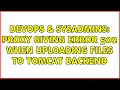 DevOps SysAdmins proxy giving error 502 when uploading files to tomcat backend