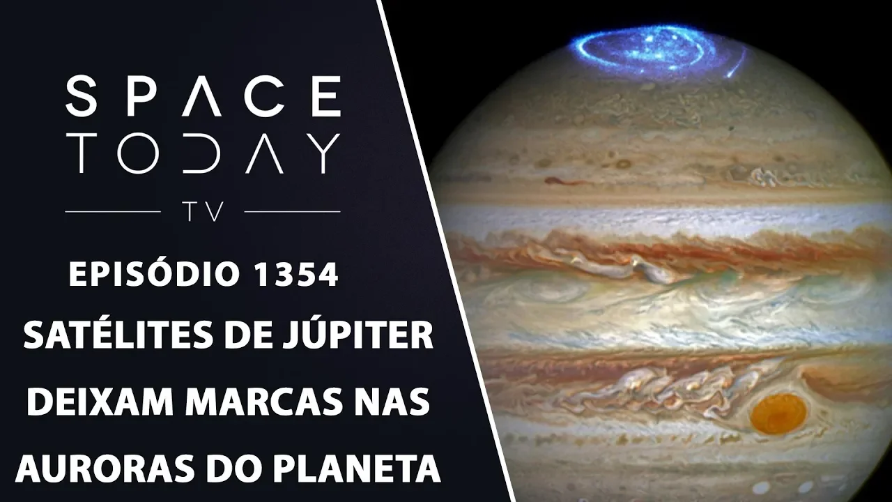 Satélites de Júpiter Deixam Marcas Nas Auroras do Planeta - Space Today TV Ep.1354