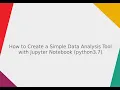 How to Create a Simple Data Analysis Tool with Jupyter Notebook Python 3 7
