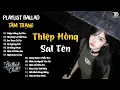 Lagu Nhạc Trẻ Ballad Hot Trend 2026 ♫Top 20 Ca Khúc Nghe Day Dứt Về Nỗi Đau Tình Yêu - Thiệp Hồng Sai Tên
