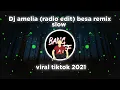 Download Lagu Dj amelia (radio edit) besa remix slow viral tiktok 2021