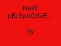 NeW pErSPeCtiVe ( LyRiCS )