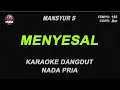 Download Lagu MENYESAL - Karaoke Dangdut Nada Pria [ Mansyur S ]
