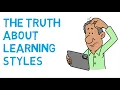 The Truth About Learning Styles