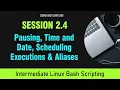 Master Linux Bash Scripting Session 2 4 - Pausing Time and Date Scheduling Executions Aliases