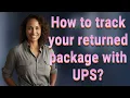 How to track your returned package with UPS