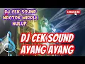 Download Lagu DJ AYANG AYANG‼️DJ CEK SOUND NROTOK MIDDLE NULUP TERBARU 