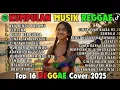 Top Hits Spotify Indonesia 2025 Full Album Reggae 🎧🔥 Kumpulan Musik Cover SKA REGGAE Terbaru 2025!