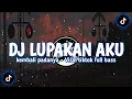 Lagu DJ LUPAKAN AKU KEMBALI PADANYA MENGKANE VIRAL TIKTOK || INI KALIAN CARI-CARI!