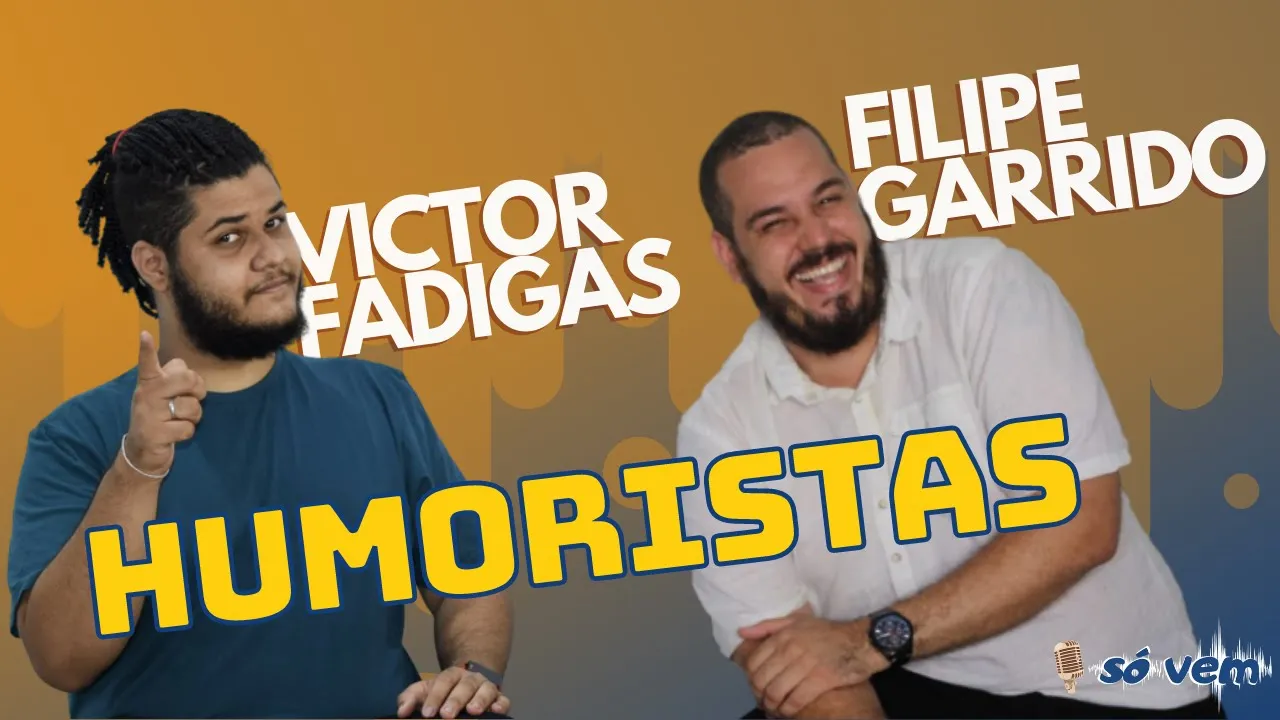 VICTOR FADIGAS + FILIPE GARRIDO - Só Vem Podcast #56
