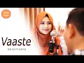 Download Lagu Vaaste | Laila fajri ft Andi kdi ( Cover ) - Dhvani Bhanushali