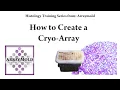 How to Create a Frozen Tissue Microarray - The Cryo-Array
