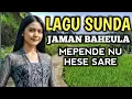 Lagu LAGU POP SUNDA JAMAN BAHEULA 1 JAM FULL NIKMAT BUAT PENGHANTAR TIDUR