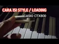 Lagu Cara Isi Style + Loading Casio Ctx800