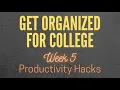 Get Organizing for College - Week 5 Productivity Hacks