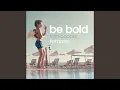 Lagu Be Bold (Philip George Remix)