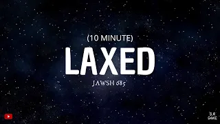 Download 10 MINUTE | Jawsh 685 - Laxed (Beat Siren) MP3