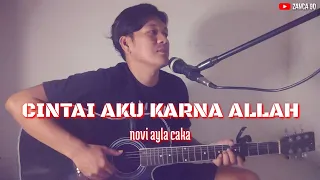 cintai aku karna allah novi ayla caka akustik cover by zanca