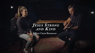 Download Jesus, Strong and Kind (feat. Colin Buchanan) MP3