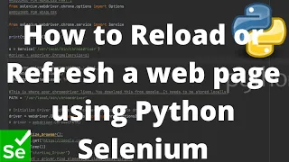 Python Selenium Tutorial - How to Reload or Refresh a web page using Python Selenium